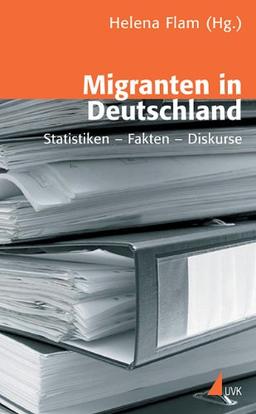 Migranten in Deutschland: Statistiken - Fakten - Diskurse (Wissen und Studium)