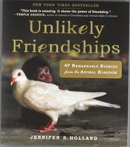 Unlikely Friendships: 47 True Stories of Animal Friendship