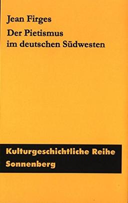 Pietismus im deutschen Südwesten (Kulturgeschichtliche Reihe)