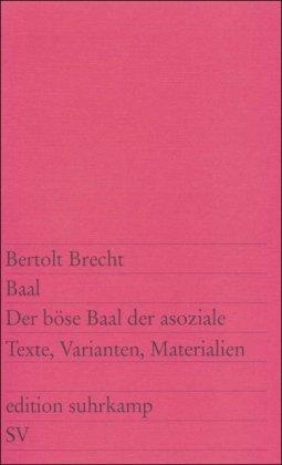 Baal. Der böse Baal der asoziale: Texte, Varianten, Materialien (edition suhrkamp)