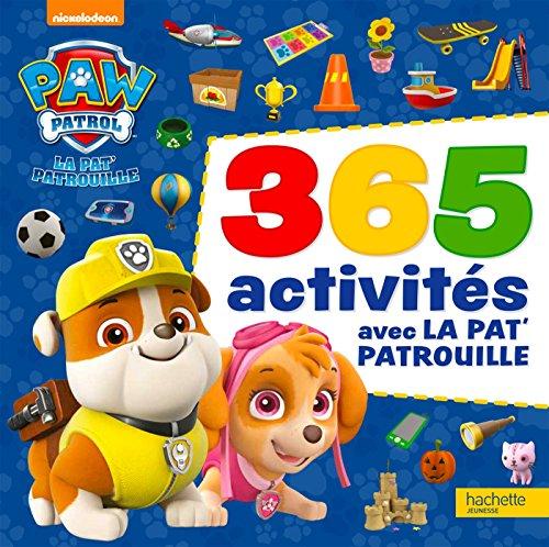 La Pat' Patrouille : 365 activités avec la Pat' Patrouille