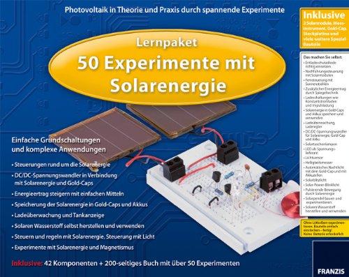 50 Experimente mit Solarenergie: Einfache Grundschaltungen und komplexe Anwendungen