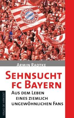 Sehnsucht FC Bayern: Aus dem Leben eines ziemlich ungewöhnlichen Fans