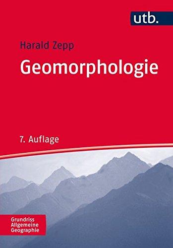 Geomorphologie: Eine Einführung (Grundriss Allgemeine Geographie, Band 2164)