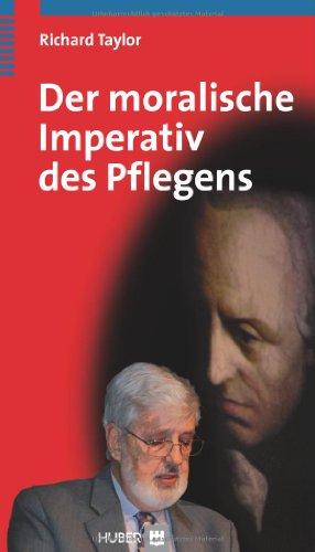 Der moralische Imperativ des Pflegens