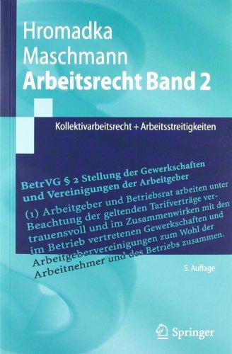 Arbeitsrecht Band 2: Kollektivarbeitsrecht + Arbeitsstreitigkeiten (Springer-Lehrbuch)