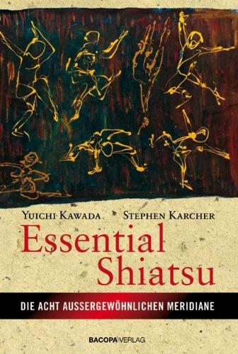 Essential Shiatsu: Anwendung der japanischen Heilmassage für körperliche Gesundheit und geistiges Wohlbefinden