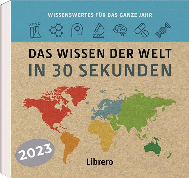 Kalender Das Wissen der Welt in 30 Sekunden 2023: 30-Sekunden Kalender