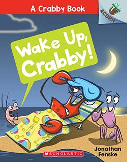 Wake Up, Crabby!: An Acorn Book (a Crabby Book #3), Volume 3: An Acorn Book (Crabby: Scholastic Acorn, 3, Band 3)