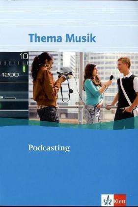 Thema Musik. Themenhefte für die Sekundarstufe II. Podcasting