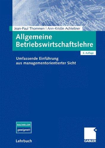 Allgemeine Betriebswirtschaftslehre: Umfassende Einführung aus managementorientierter Sicht