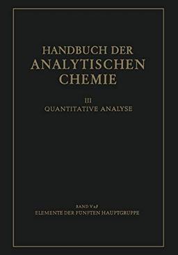 Elemente der Fünften Hauptgruppe: Phosphor Bestimmung Der Phosphorsäure Im Biologischen Material (Handbuch der analytischen Chemie Handbook of Analytical Chemistry, 3 / 5 / 5a / 5a b)