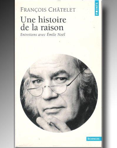 Une histoire de la raison : entretiens avec Emile Noël