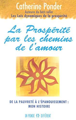 La prospérité par les chemins de l'amour - De la pauvreté à l'épanouissement - Mon histoire