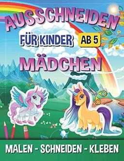 Ausschneiden für Kinder ab 5 Mädchen: Malen, Schneiden, Kleben I Bastelbuch Ab 5 Jahre Für Kinder