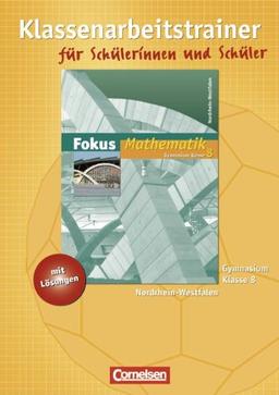 Fokus Mathematik - Kernlehrpläne Gymnasium Nordrhein-Westfalen: 8. Schuljahr - Klassenarbeitstrainer mit eingelegten Musterlösungen: Neue Kernlehrpläne