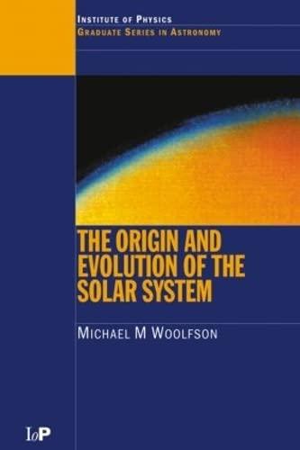 The Origin and Evolution of the Solar System (Series in Astronomy and Astrophysics, 6, Band 6)