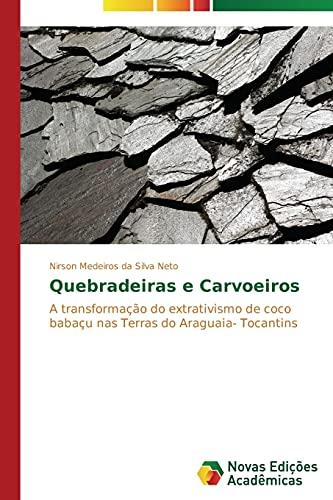 Quebradeiras e Carvoeiros: A transformação do extrativismo de coco babaçu nas Terras do Araguaia- Tocantins