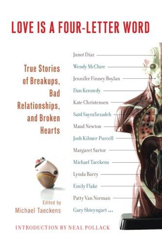 Love Is a Four-Letter Word: True Stories of Breakups, Bad Relationships, and Broken Hearts