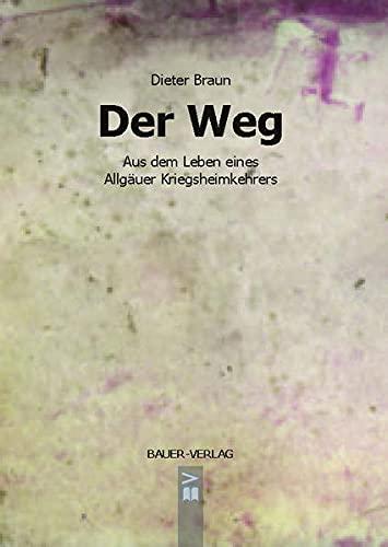 Der Weg: Aus dem Leben eines Kriegsheimkehrers