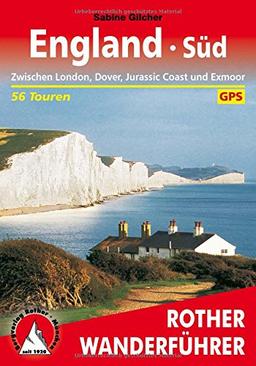 England Süd: Zwischen London, Dover, Jurassic Coast und Exmoor. 56 Touren. Mit GPS-Tracks. (Rother Wanderführer)