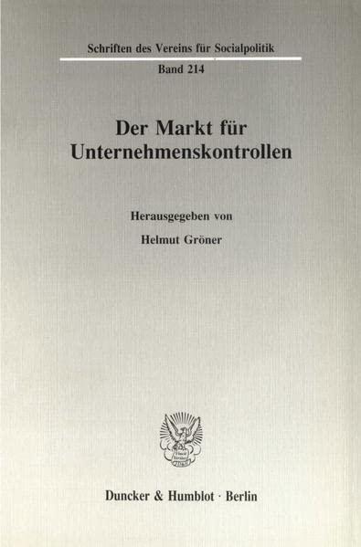 Der Markt für Unternehmenskontrollen. (Schriften des Vereins für Socialpolitik)