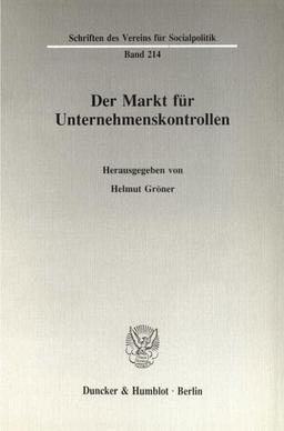 Der Markt für Unternehmenskontrollen. (Schriften des Vereins für Socialpolitik)