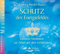 Schutz des Energiefeldes - Geführte Meditation zur Arbeit mit dem Lichtkörper: Lichtkörpermeditation zur Farbfrequenz