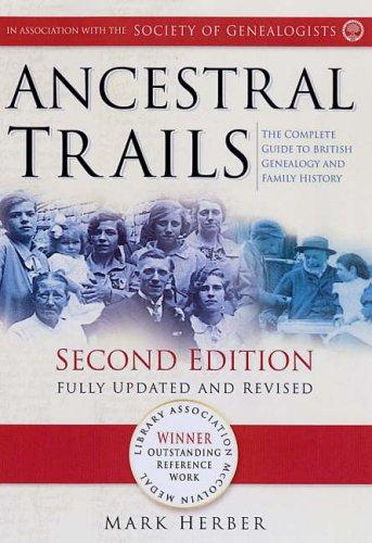 Ancestral Trails: The Complete Guide to British Genealogy and Family History