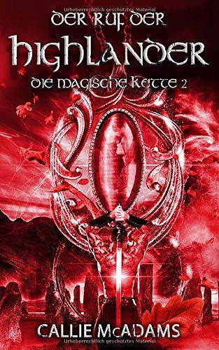 Der Ruf der Highlander: Historische Romane über Zeitreisen, Schottland und eine Highlander Saga (Die magische Kette, Band 2)