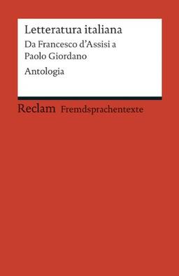 Letteratura italiana: Da Francesco d'Assisi a Paolo Giordano. Antologia (Fremdsprachentexte)