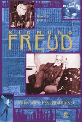 Sigmund Freud. Der Vater der Psychoanalyse