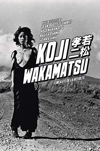 Koji Wakamatsu, cinéaste de la révolte