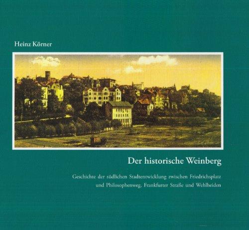 Der historische Weinberg: Geschichte der südlichen Stadtentwicklung zwischen Friedrichsplatz und Philosophenweg, Frankfurter Straße und Wehlheiden