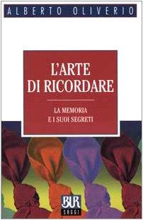 L'arte di ricordare. La memoria e i suoi segreti