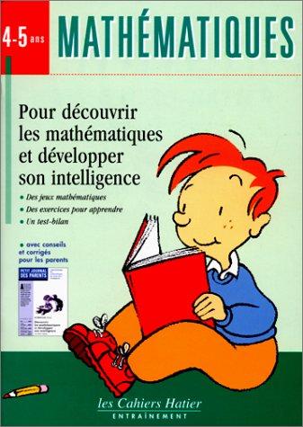 Découvrir les mathématiques et développer son intelligence : avec Bilou l'ourson, mathématiques 4-5 ans