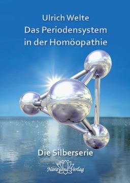 Das Periodensystem in der Homöopathie: Die Silberserie