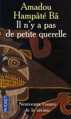 Il n'y a pas de petite querelle : Nouveaux contes de la savane