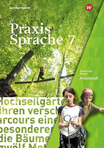 Praxis Sprache - Ausgabe 2016 für Bayern: Arbeitsheft 7