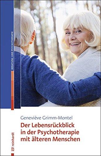 Der Lebensrückblick in der Psychotherapie mit älteren Menschen