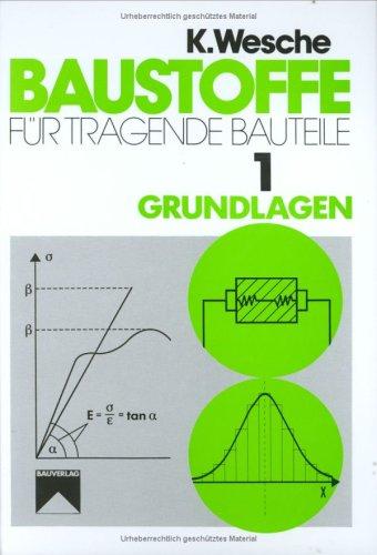 Baustoffe für tragende Bauteile, Bd.1, Grundlagen: Bd. I