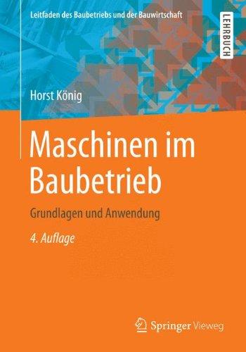 Maschinen im Baubetrieb: Grundlagen und Anwendung (Leitfaden des Baubetriebs und der Bauwirtschaft)