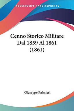 Cenno Storico Militare Dal 1859 Al 1861 (1861)