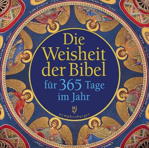 Die Weisheit der Bibel für 365 Tage im Jahr