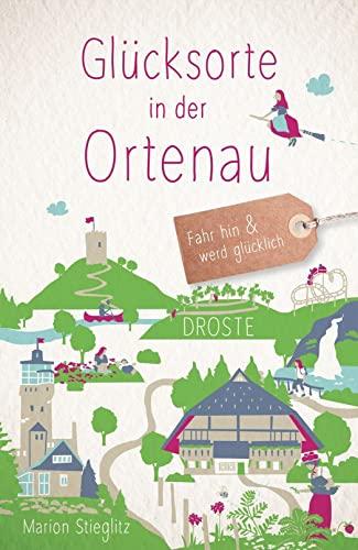 Glücksorte in der Ortenau: Fahr hin und werd glücklich