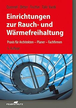 Einrichtungen zur Rauch- und Wärmefreihaltung: Praxis für Architekten – Planer – Fachfirmen