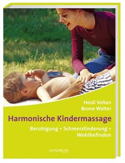 Harmonische Kindermassage. Beruhigung - Schmerzlinderung - Wohlbefinden