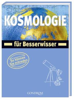 Kosmologie für Besserwisser. So können Sie mitreden