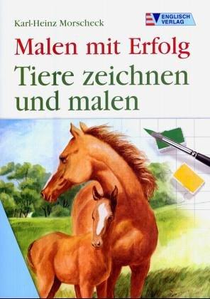 Malen mit Erfolg. Tiere zeichnen und malen