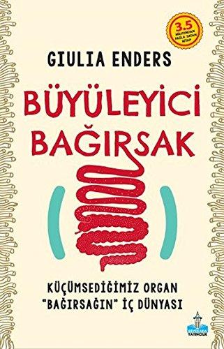 Büyüleyici Bagirsak: Kücümsediginiz Organ Bagirsagin Ic Dünyasi: Küçümsediğimiz Organ "Bağırsağın" İç Dünyası